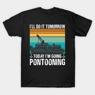 I’ll Do It Tomorrow Today I’m Going Pontooning T-Shirt